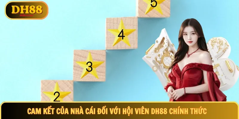 Cam kết của nhà cái đối với hội viên DH88 chính thức