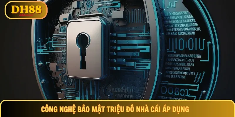 Công nghệ bảo mật triệu đô nhà cái áp dụng