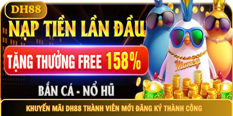 Khuyến mãi DH88 thành viên mới đăng ký thành công
